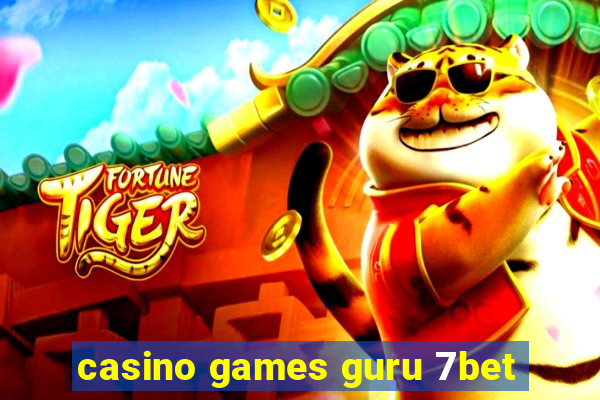 casino games guru 7bet